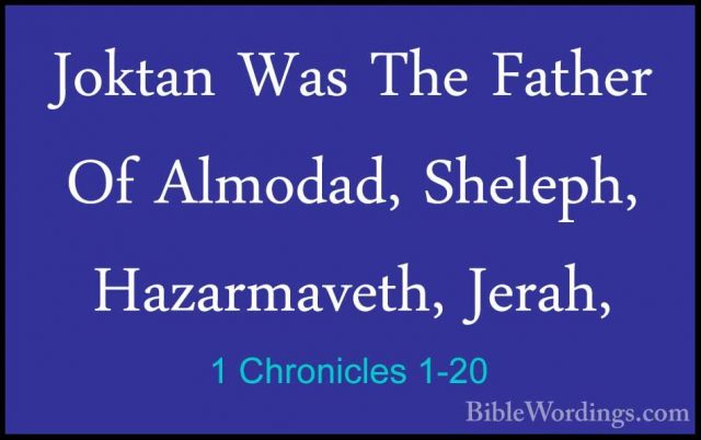 1 Chronicles 1-20 - Joktan Was The Father Of Almodad, Sheleph, HaJoktan Was The Father Of Almodad, Sheleph, Hazarmaveth, Jerah, 