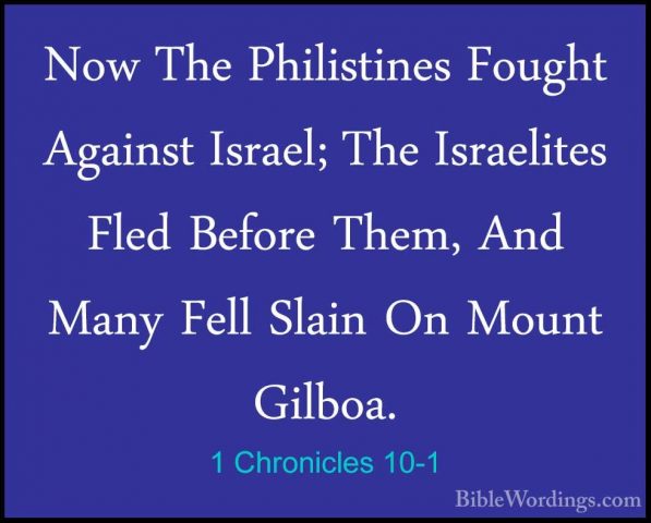 1 Chronicles 10-1 - Now The Philistines Fought Against Israel; ThNow The Philistines Fought Against Israel; The Israelites Fled Before Them, And Many Fell Slain On Mount Gilboa. 
