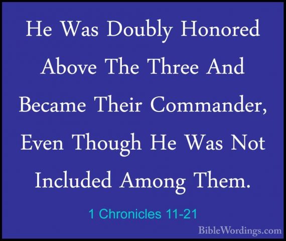 1 Chronicles 11-21 - He Was Doubly Honored Above The Three And BeHe Was Doubly Honored Above The Three And Became Their Commander, Even Though He Was Not Included Among Them. 