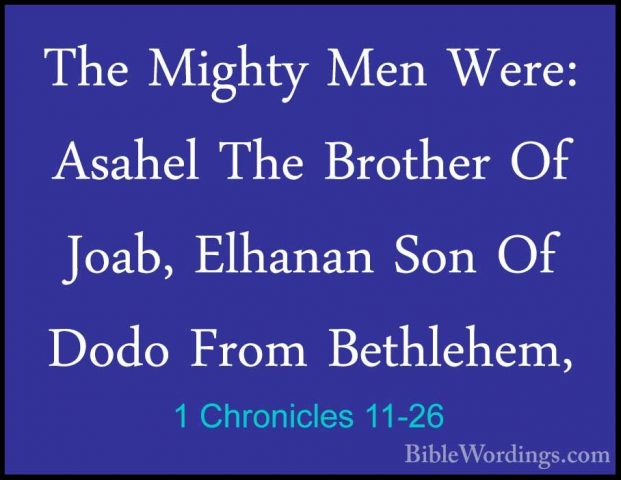 1 Chronicles 11-26 - The Mighty Men Were: Asahel The Brother Of JThe Mighty Men Were: Asahel The Brother Of Joab, Elhanan Son Of Dodo From Bethlehem, 