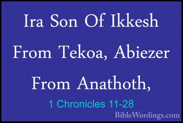 1 Chronicles 11-28 - Ira Son Of Ikkesh From Tekoa, Abiezer From AIra Son Of Ikkesh From Tekoa, Abiezer From Anathoth, 