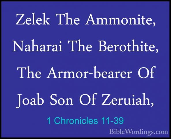 1 Chronicles 11-39 - Zelek The Ammonite, Naharai The Berothite, TZelek The Ammonite, Naharai The Berothite, The Armor-bearer Of Joab Son Of Zeruiah, 