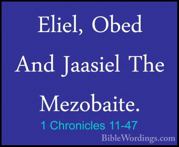 1 Chronicles 11-47 - Eliel, Obed And Jaasiel The Mezobaite.Eliel, Obed And Jaasiel The Mezobaite.