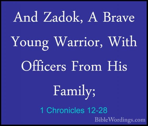 1 Chronicles 12-28 - And Zadok, A Brave Young Warrior, With  OffiAnd Zadok, A Brave Young Warrior, With  Officers From His Family; 