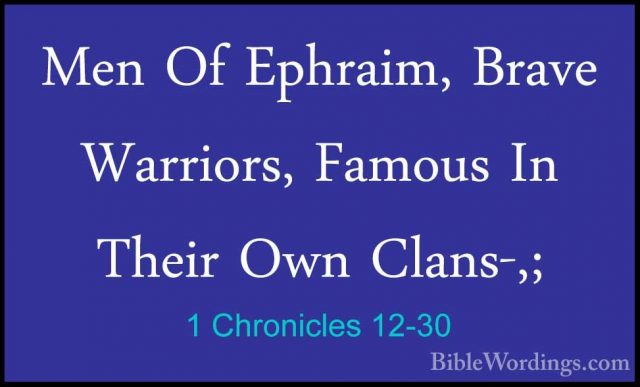 1 Chronicles 12-30 - Men Of Ephraim, Brave Warriors, Famous In ThMen Of Ephraim, Brave Warriors, Famous In Their Own Clans-,; 