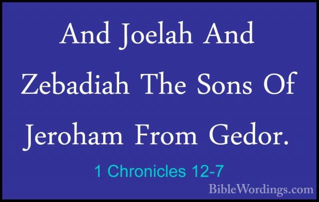 1 Chronicles 12-7 - And Joelah And Zebadiah The Sons Of Jeroham FAnd Joelah And Zebadiah The Sons Of Jeroham From Gedor. 