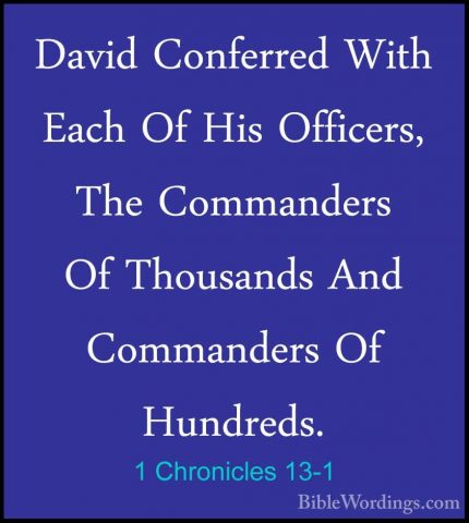 1 Chronicles 13-1 - David Conferred With Each Of His Officers, ThDavid Conferred With Each Of His Officers, The Commanders Of Thousands And Commanders Of Hundreds. 