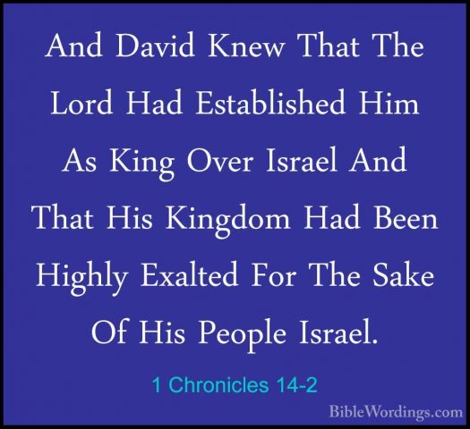 1 Chronicles 14-2 - And David Knew That The Lord Had EstablishedAnd David Knew That The Lord Had Established Him As King Over Israel And That His Kingdom Had Been Highly Exalted For The Sake Of His People Israel. 