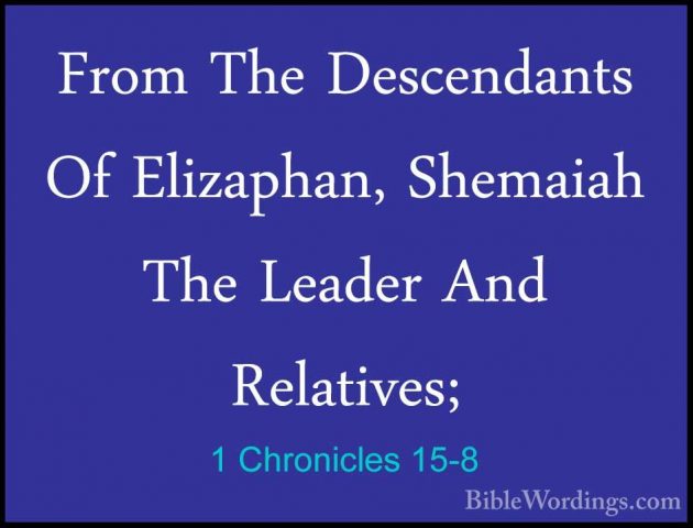 1 Chronicles 15-8 - From The Descendants Of Elizaphan, Shemaiah TFrom The Descendants Of Elizaphan, Shemaiah The Leader And  Relatives; 