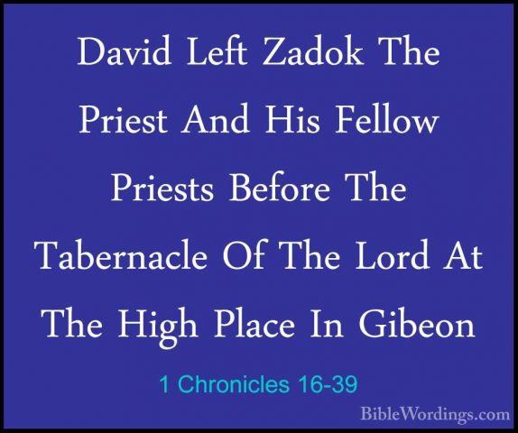 1 Chronicles 16-39 - David Left Zadok The Priest And His Fellow PDavid Left Zadok The Priest And His Fellow Priests Before The Tabernacle Of The Lord At The High Place In Gibeon 