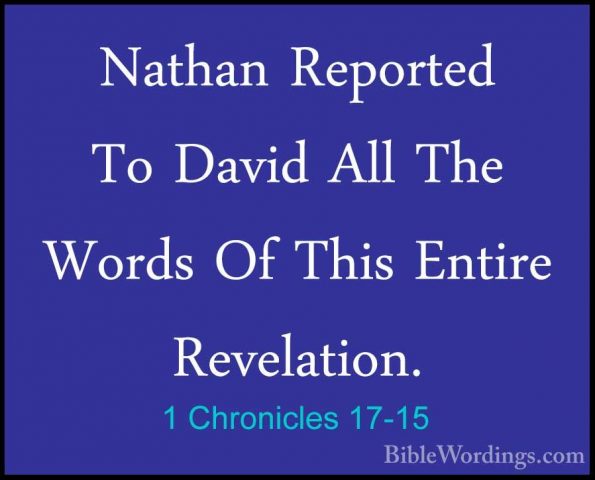 1 Chronicles 17-15 - Nathan Reported To David All The Words Of ThNathan Reported To David All The Words Of This Entire Revelation. 