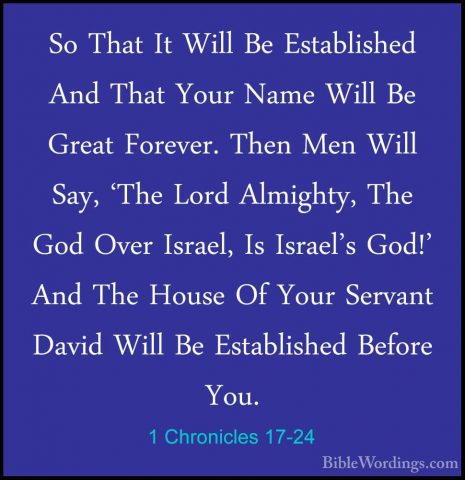 1 Chronicles 17-24 - So That It Will Be Established And That YourSo That It Will Be Established And That Your Name Will Be Great Forever. Then Men Will Say, 'The Lord Almighty, The God Over Israel, Is Israel's God!' And The House Of Your Servant David Will Be Established Before You. 