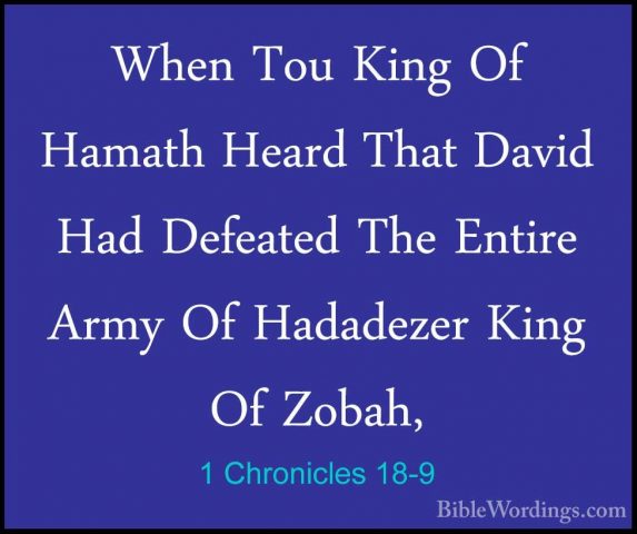 1 Chronicles 18-9 - When Tou King Of Hamath Heard That David HadWhen Tou King Of Hamath Heard That David Had Defeated The Entire Army Of Hadadezer King Of Zobah, 