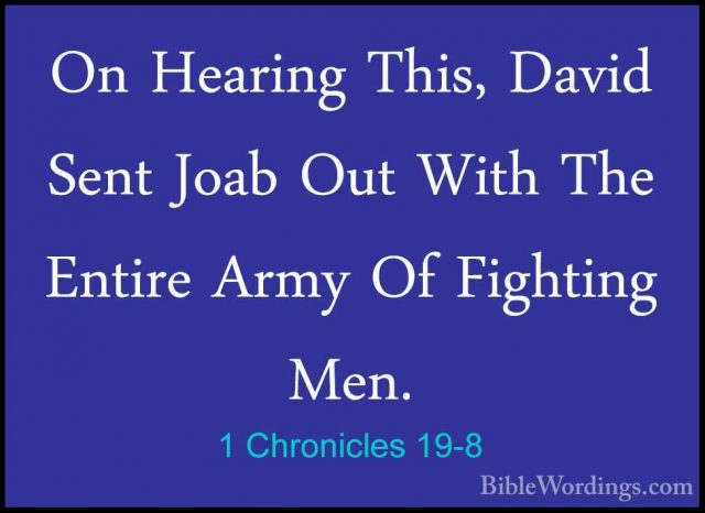 1 Chronicles 19-8 - On Hearing This, David Sent Joab Out With TheOn Hearing This, David Sent Joab Out With The Entire Army Of Fighting Men. 