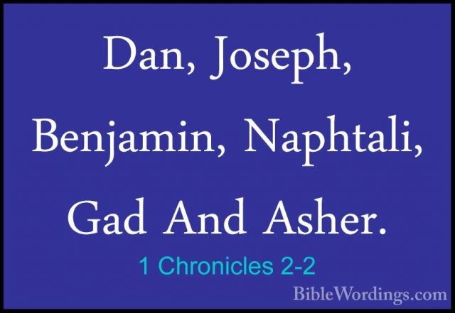 1 Chronicles 2-2 - Dan, Joseph, Benjamin, Naphtali, Gad And AsherDan, Joseph, Benjamin, Naphtali, Gad And Asher. 