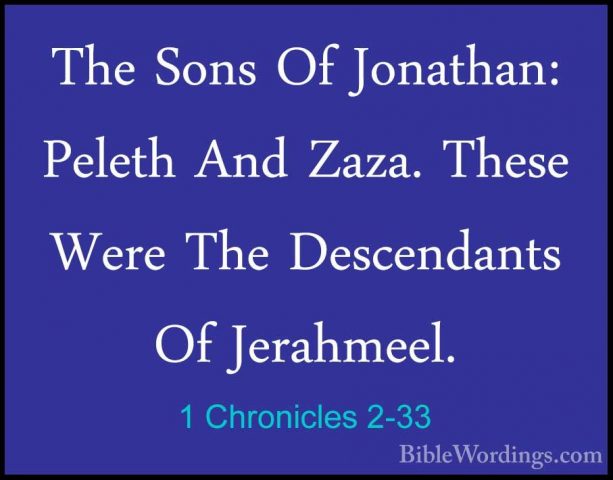 1 Chronicles 2-33 - The Sons Of Jonathan: Peleth And Zaza. TheseThe Sons Of Jonathan: Peleth And Zaza. These Were The Descendants Of Jerahmeel. 