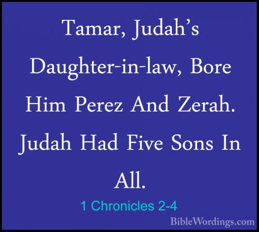 1 Chronicles 2-4 - Tamar, Judah's Daughter-in-law, Bore Him PerezTamar, Judah's Daughter-in-law, Bore Him Perez And Zerah. Judah Had Five Sons In All. 