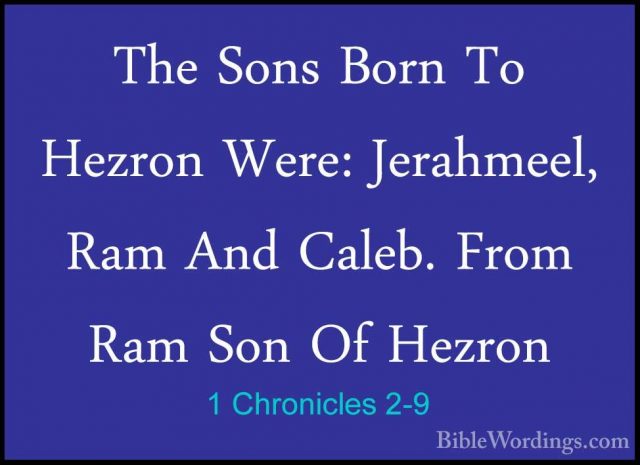 1 Chronicles 2-9 - The Sons Born To Hezron Were: Jerahmeel, Ram AThe Sons Born To Hezron Were: Jerahmeel, Ram And Caleb. From Ram Son Of Hezron 