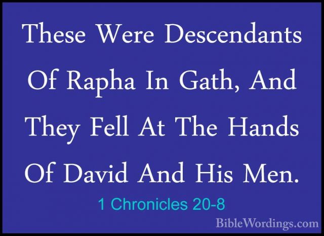 1 Chronicles 20-8 - These Were Descendants Of Rapha In Gath, AndThese Were Descendants Of Rapha In Gath, And They Fell At The Hands Of David And His Men.