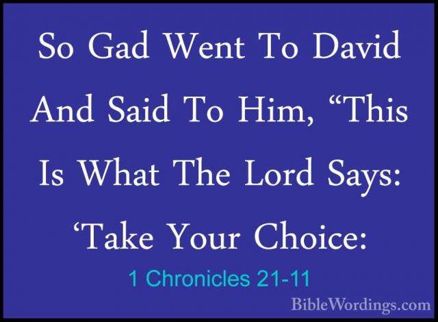 1 Chronicles 21-11 - So Gad Went To David And Said To Him, "ThisSo Gad Went To David And Said To Him, "This Is What The Lord Says: 'Take Your Choice: 
