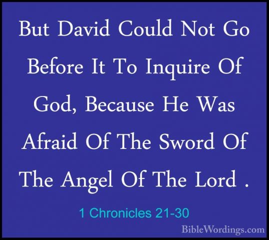 1 Chronicles 21-30 - But David Could Not Go Before It To InquireBut David Could Not Go Before It To Inquire Of God, Because He Was Afraid Of The Sword Of The Angel Of The Lord .