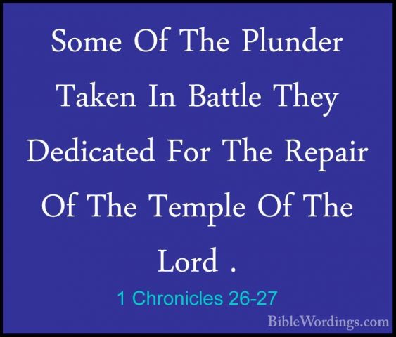 1 Chronicles 26-27 - Some Of The Plunder Taken In Battle They DedSome Of The Plunder Taken In Battle They Dedicated For The Repair Of The Temple Of The Lord . 