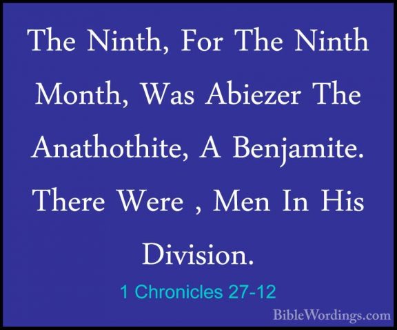 1 Chronicles 27-12 - The Ninth, For The Ninth Month, Was AbiezerThe Ninth, For The Ninth Month, Was Abiezer The Anathothite, A Benjamite. There Were , Men In His Division. 