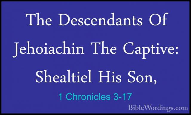 1 Chronicles 3-17 - The Descendants Of Jehoiachin The Captive: ShThe Descendants Of Jehoiachin The Captive: Shealtiel His Son, 