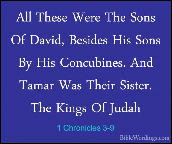 1 Chronicles 3-9 - All These Were The Sons Of David, Besides HisAll These Were The Sons Of David, Besides His Sons By His Concubines. And Tamar Was Their Sister. The Kings Of Judah 