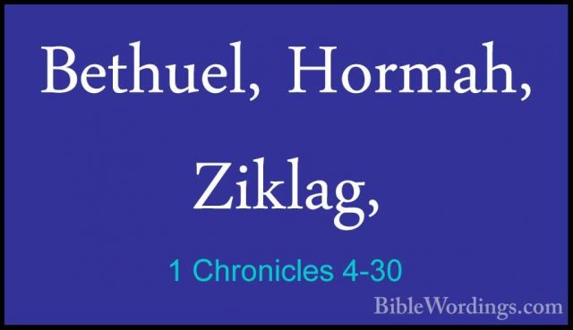 1 Chronicles 4-30 - Bethuel, Hormah, Ziklag,Bethuel, Hormah, Ziklag, 