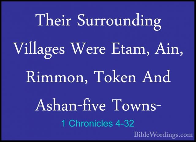 1 Chronicles 4-32 - Their Surrounding Villages Were Etam, Ain, RiTheir Surrounding Villages Were Etam, Ain, Rimmon, Token And Ashan-five Towns- 