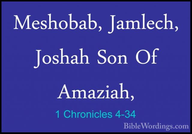 1 Chronicles 4-34 - Meshobab, Jamlech, Joshah Son Of Amaziah,Meshobab, Jamlech, Joshah Son Of Amaziah, 