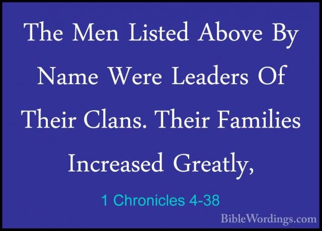 1 Chronicles 4-38 - The Men Listed Above By Name Were Leaders OfThe Men Listed Above By Name Were Leaders Of Their Clans. Their Families Increased Greatly, 