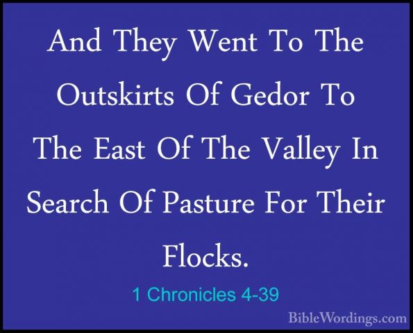 1 Chronicles 4-39 - And They Went To The Outskirts Of Gedor To ThAnd They Went To The Outskirts Of Gedor To The East Of The Valley In Search Of Pasture For Their Flocks. 