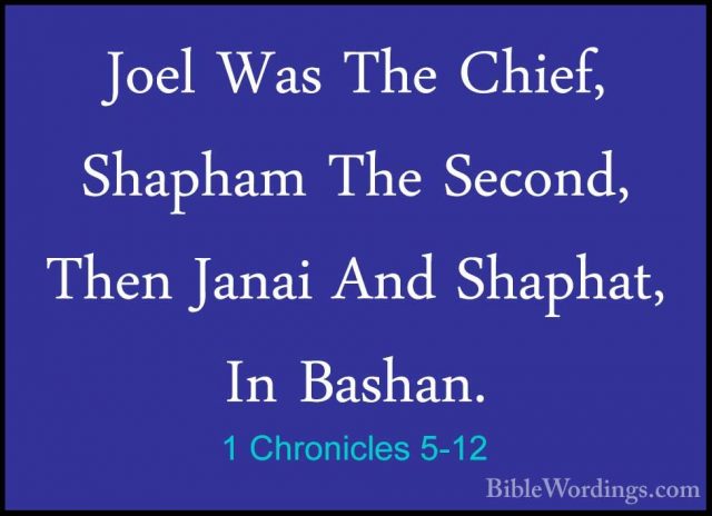 1 Chronicles 5-12 - Joel Was The Chief, Shapham The Second, ThenJoel Was The Chief, Shapham The Second, Then Janai And Shaphat, In Bashan. 