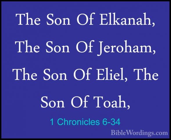 1 Chronicles 6-34 - The Son Of Elkanah, The Son Of Jeroham, The SThe Son Of Elkanah, The Son Of Jeroham, The Son Of Eliel, The Son Of Toah, 
