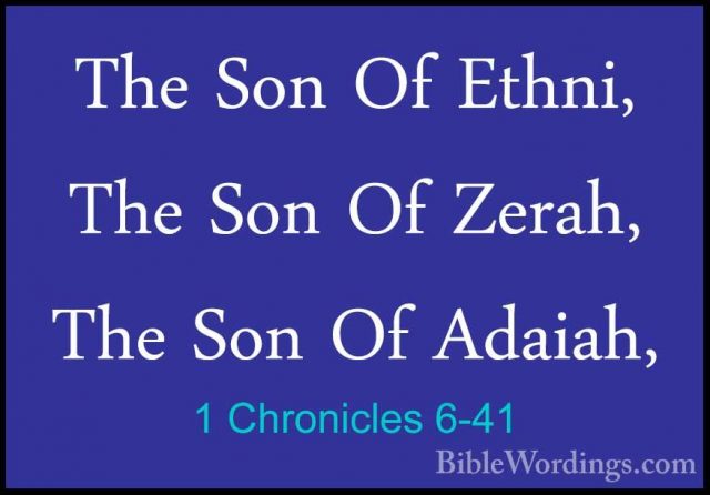 1 Chronicles 6-41 - The Son Of Ethni, The Son Of Zerah, The Son OThe Son Of Ethni, The Son Of Zerah, The Son Of Adaiah, 