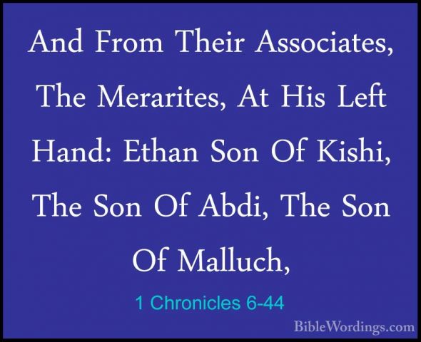 1 Chronicles 6-44 - And From Their Associates, The Merarites, AtAnd From Their Associates, The Merarites, At His Left Hand: Ethan Son Of Kishi, The Son Of Abdi, The Son Of Malluch, 