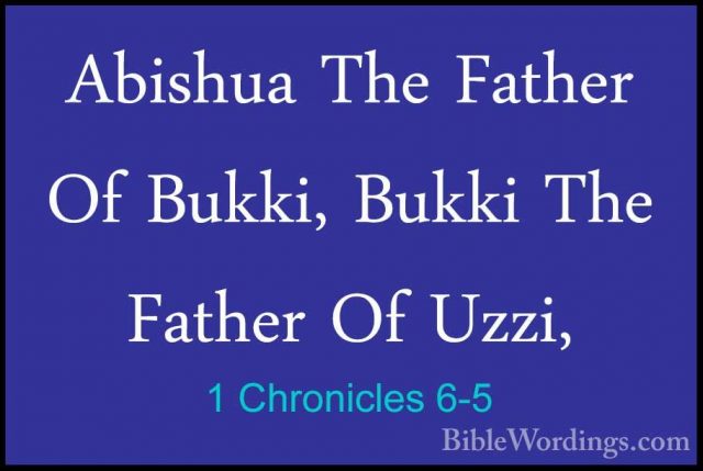 1 Chronicles 6-5 - Abishua The Father Of Bukki, Bukki The FatherAbishua The Father Of Bukki, Bukki The Father Of Uzzi, 