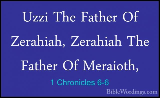 1 Chronicles 6-6 - Uzzi The Father Of Zerahiah, Zerahiah The FathUzzi The Father Of Zerahiah, Zerahiah The Father Of Meraioth, 