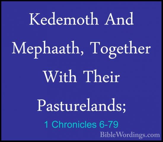 1 Chronicles 6-79 - Kedemoth And Mephaath, Together With Their PaKedemoth And Mephaath, Together With Their Pasturelands; 
