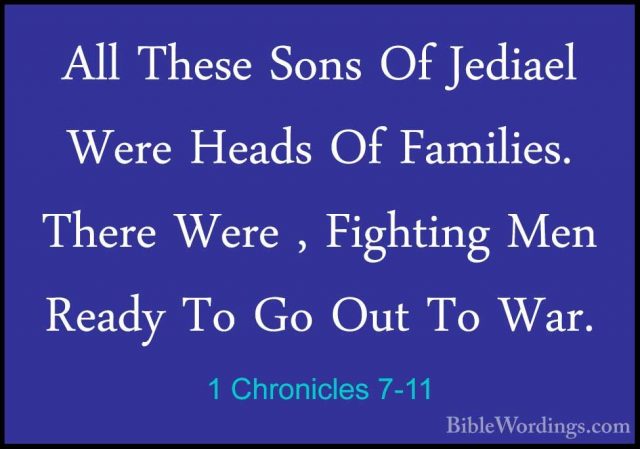 1 Chronicles 7-11 - All These Sons Of Jediael Were Heads Of FamilAll These Sons Of Jediael Were Heads Of Families. There Were , Fighting Men Ready To Go Out To War. 