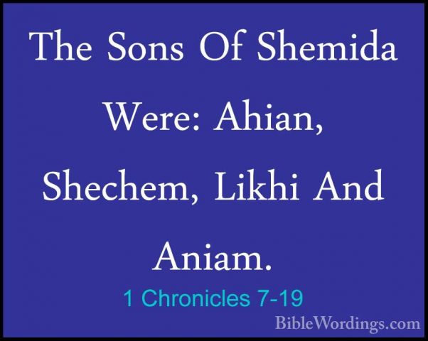 1 Chronicles 7-19 - The Sons Of Shemida Were: Ahian, Shechem, LikThe Sons Of Shemida Were: Ahian, Shechem, Likhi And Aniam. 