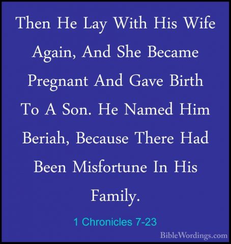 1 Chronicles 7-23 - Then He Lay With His Wife Again, And She BecaThen He Lay With His Wife Again, And She Became Pregnant And Gave Birth To A Son. He Named Him Beriah, Because There Had Been Misfortune In His Family. 