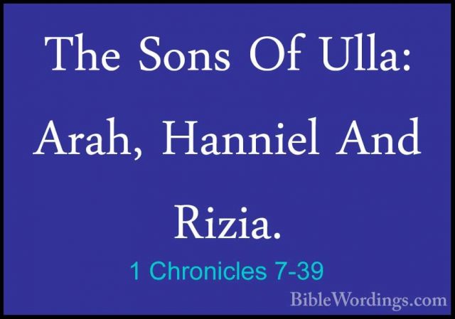 1 Chronicles 7-39 - The Sons Of Ulla: Arah, Hanniel And Rizia.The Sons Of Ulla: Arah, Hanniel And Rizia. 