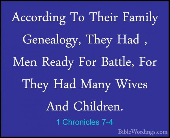 1 Chronicles 7-4 - According To Their Family Genealogy, They HadAccording To Their Family Genealogy, They Had , Men Ready For Battle, For They Had Many Wives And Children. 