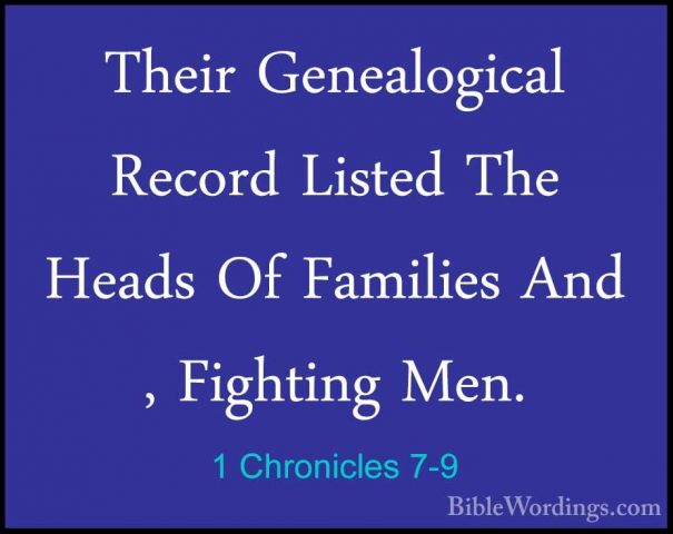 1 Chronicles 7-9 - Their Genealogical Record Listed The Heads OfTheir Genealogical Record Listed The Heads Of Families And , Fighting Men. 