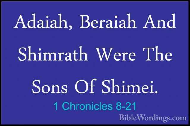 1 Chronicles 8-21 - Adaiah, Beraiah And Shimrath Were The Sons OfAdaiah, Beraiah And Shimrath Were The Sons Of Shimei. 