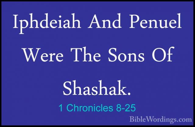 1 Chronicles 8-25 - Iphdeiah And Penuel Were The Sons Of Shashak.Iphdeiah And Penuel Were The Sons Of Shashak. 