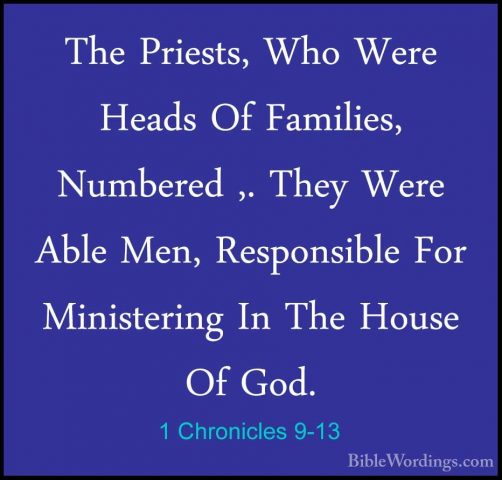 1 Chronicles 9-13 - The Priests, Who Were Heads Of Families, NumbThe Priests, Who Were Heads Of Families, Numbered ,. They Were Able Men, Responsible For Ministering In The House Of God. 